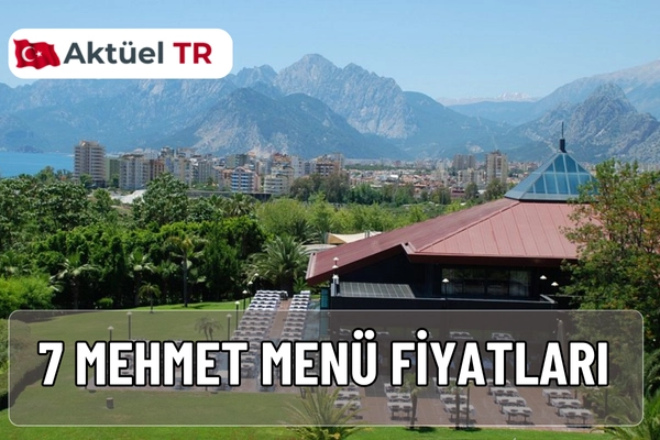 7 Mehmet Restaurant 2026 menü fiyatları açıklandı! Antalya’nın ünlü lezzet durağı 7 Mehmet’in güncel yemek, tatlı ve içecek fiyatlarını hemen keşfedin.