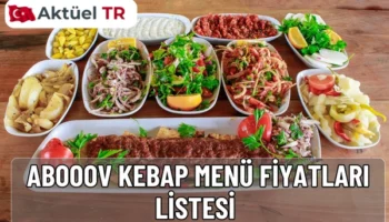 Abooov Kebap 2025–2026 menü fiyatları açıklandı! Adana, Urfa, Patlıcanlı Kebap, Karışık Tepsi, dürüm, tatlı ve içeceklerin yeni fiyat listesi burada!
