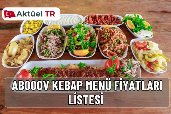 Abooov Kebap 2025–2026 menü fiyatları açıklandı! Adana, Urfa, Patlıcanlı Kebap, Karışık Tepsi, dürüm, tatlı ve içeceklerin yeni fiyat listesi burada!