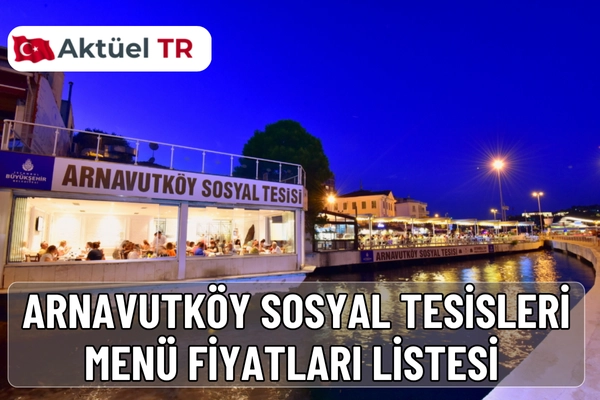 Arnavutköy Sosyal Tesisleri 2026 menü fiyatları açıklandı. Kahvaltı, ızgara, balık ve içecek fiyatlarını 2025-2026 karşılaştırmalı tabloyla hemen inceleyin.