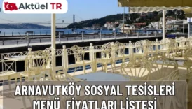 İBB Arnavutköy Sosyal Tesisleri 2026 menüsünde kahvaltı, balık, ızgara ve tatlı fiyatlarını keşfedin. 2025 ve 2026 fiyatlarını karşılaştırmalı inceleyin.