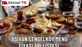 Aşiyan Çengelköy 2025 ve 2026 menü fiyatları açıklandı! Kahvaltı, tatlı, pizza, köfte, kahve, soğuk içecek ve tüm menü detayları burada.