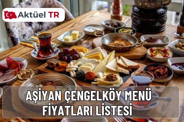 Aşiyan Çengelköy 2025 ve 2026 menü fiyatları açıklandı! Kahvaltı, tatlı, pizza, köfte, kahve, soğuk içecek ve tüm menü detayları burada.