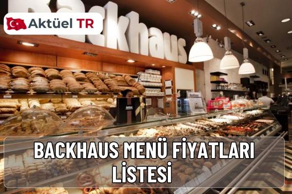 Backhaus 2025 ve 2026 menü fiyatları: kahvaltılıklar, kruvasanlar, pastalar, makarnalar ve tatlı çeşitleriyle güncel fiyat listesini keşfedin.