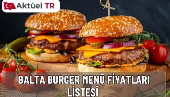 Balta Burger 2026 menüsünde en yeni burger, patates ve içecek fiyatlarını 2025 ve 2026 karşılaştırmalı olarak inceleyin, gerçek orman lezzetlerini keşfedin.