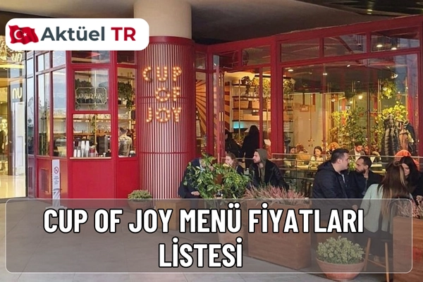 Cup of Joy 2025–2026 menü fiyatları açıklandı! En yeni kahve çeşitleri, tatlılar ve kahvaltı menüsü fiyatlarıyla detaylı güncel rehber burada.