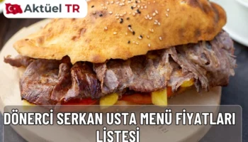 Dönerci Serkan Usta 2025 ve 2026 menü fiyatları belli oldu. Et döner, dürüm, iskender ve tatlı fiyatlarını hemen inceleyin!