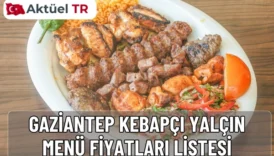 Gaziantep Kebapçı Yalçın 2025 ve 2026 menü fiyatları açıklandı! Kebap, lahmacun, dürüm ve içeceklerin güncel ve tahmini fiyatlarını hemen öğrenin.