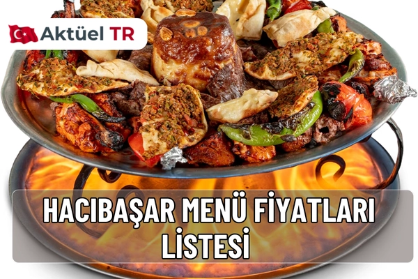 Hacıbaşar 2025 menü fiyatları güncellendi! Kebap, lahmacun, tatlı ve içeceklerin 2026 tahmini fiyatlarını da tablo halinde hemen inceleyin.