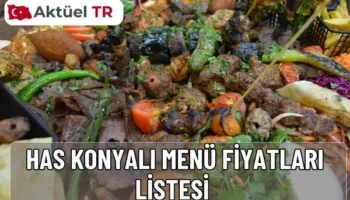 Has Konyalı 2025 menü fiyatları güncellendi! Pide, kebap, çorba ve tatlı çeşitlerinin 2026 tahmini fiyatlarını tablo halinde hemen inceleyin.