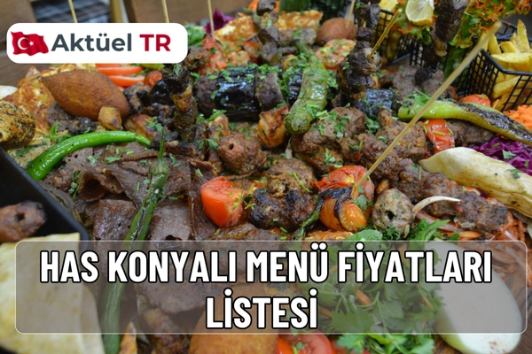 Has Konyalı 2025 menü fiyatları güncellendi! Pide, kebap, çorba ve tatlı çeşitlerinin 2026 tahmini fiyatlarını tablo halinde hemen inceleyin.