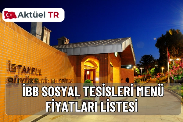 İBB Sosyal Tesisleri 2025–2026 menü fiyatları açıklandı! Kahvaltı, balık, salata ve içecek fiyatlarını öğrenin. Güncel liste ve 2026 tahmini fiyatlar burada!