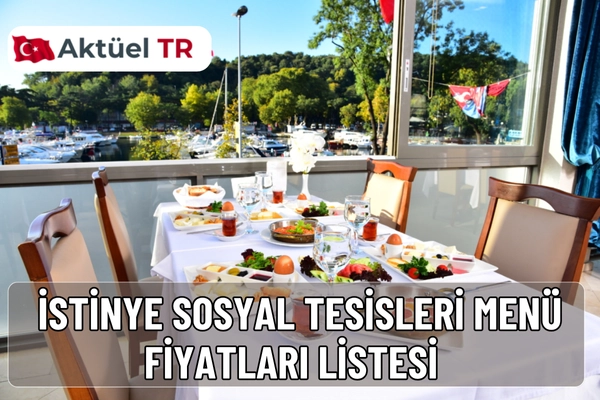 İstinye Sosyal Tesisleri 2025 menü fiyatları ve 2026 tahmini listesi: kahvaltı, salata, zeytinyağlı, balık, ızgara, tatlı. Kampanya ve tasarruf tüyoları.
