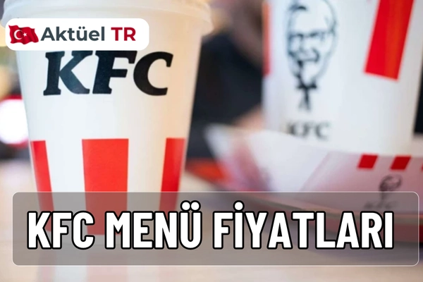 KFC 2025-2026 menü fiyatları: kovalar, burgerler, çocuk menüleri, içecekler ve soslar güncel fiyat listesi.