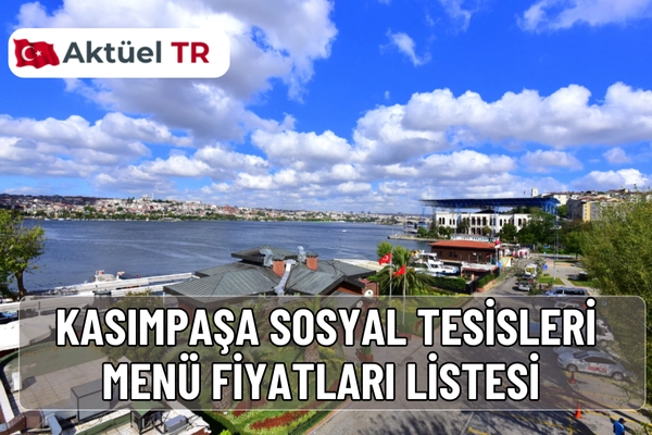Kasımpaşa İBB Sosyal Tesisleri menü fiyatları 2025–2026 güncel listesi! Kahvaltı, salata, çorba ve içecek fiyatları ile tahmini 2026 fiyat artışlarını keşfedin.