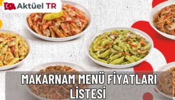 Makarnam 2025-2026 menü fiyatları açıklandı! Tek kişilik, 2’li, 3’lü, gurme ve içecek menülerinin 2026 tahmini fiyat listesiyle en güncel menü burada.