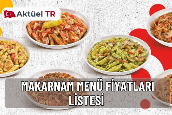 Makarnam 2025-2026 menü fiyatları açıklandı! Tek kişilik, 2’li, 3’lü, gurme ve içecek menülerinin 2026 tahmini fiyat listesiyle en güncel menü burada.