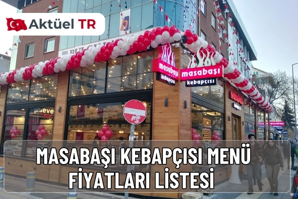 Masabaşı Kebapçısı’nın 2025 – 2026 menü fiyatları açıklandı! Adana, Urfa, Beyti, İskender, kebap ve tatlı çeşitlerinin güncel listesini hemen inceleyin.