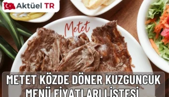 Metet Közde Döner’in 2025 ve 2026 güncel menü fiyatları açıklandı! Et döner, iskender, künefe ve manda yoğurdu lezzetlerini keşfedin.