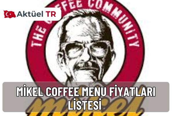 Mikel Coffee 2025 ve 2026 menü fiyatları: kahve, tatlı, sandviç ve içecek seçenekleriyle güncel fiyat listesi.
