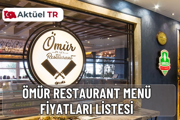 Ömür Restoran 2025 ve 2026 güncel menü fiyatları açıklandı! Kahvaltı, kebap, balık, tatlı ve içecek fiyatlarını hemen keşfedin.