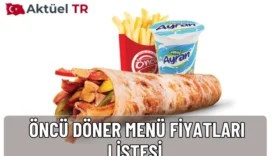 Öncü Döner 2025 fiyatları ve 2026 tahmini liste açıklandı. Tavuk döner, et döner, menü ve içecek fiyatlarını güncel tablolarla hemen inceleyin!