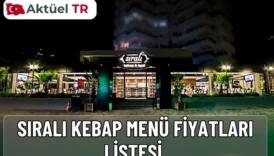 Sıralı Kebap 2026 menü fiyatları açıklandı. 2025 ve 2026 güncel kebap, meze, çorba ve ana yemek fiyat listesini hemen görüntüleyin.