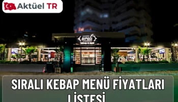 Sıralı Kebap 2026 menü fiyatları açıklandı. 2025 ve 2026 güncel kebap, meze, çorba ve ana yemek fiyat listesini hemen görüntüleyin.