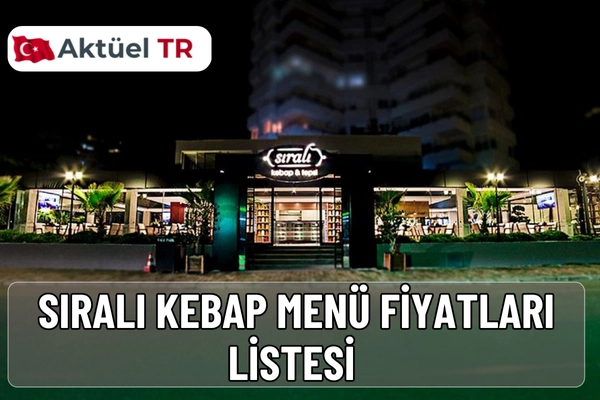 Sıralı Kebap 2026 menü fiyatları açıklandı. 2025 ve 2026 güncel kebap, meze, çorba ve ana yemek fiyat listesini hemen görüntüleyin.