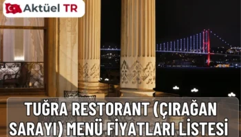 Tuğra Restorant (Çırağan Sarayı) menü fiyatları 2025–2026 güncel listesi! Michelin rehberinde yer alan bu zarif mekânın özel lezzetleri ve tahmini 2026 fiyat artışları burada.