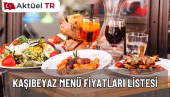 Kaşıbeyaz Menü Fiyatları Listesi