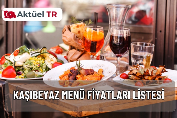 Kaşıbeyaz Menü Fiyatları Listesi